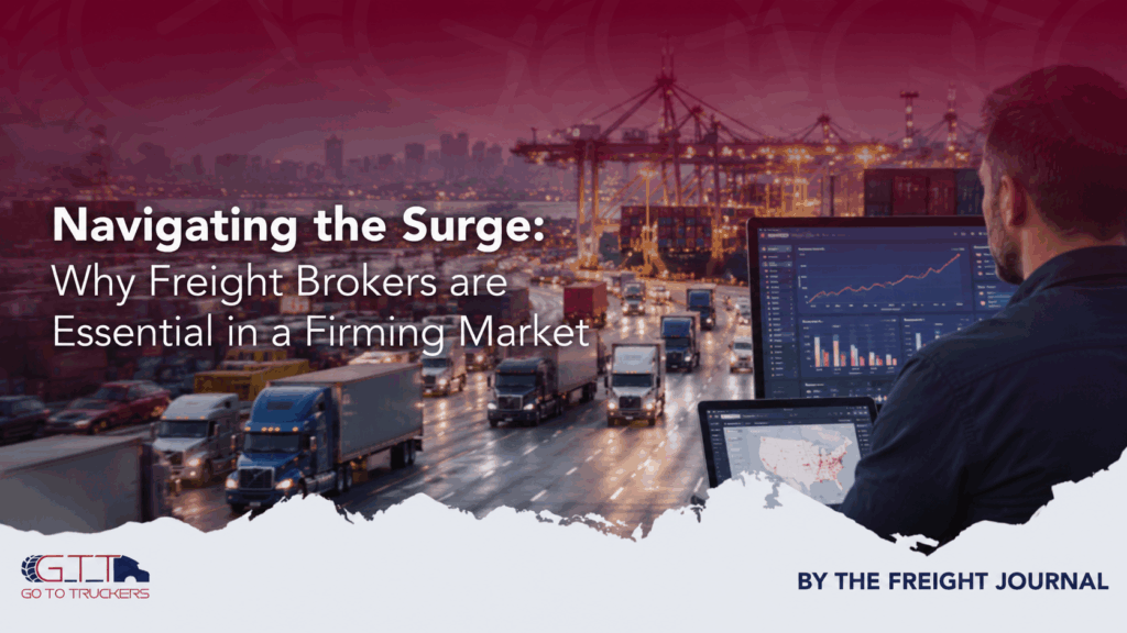 Navigating the Surge: Why Freight Brokers are Essential in a Firming Market